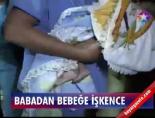 Babadan bebeğe işkence