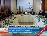 mikhail gorbachev - Mihail Gorbaçov İstanbul'da Videosu