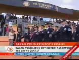 Bayan Polislerin boyu kısaldı