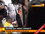 Adana'da hırsız dehşeti