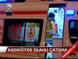 Kadıköy'de silahlı çatışma