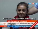 Gözüne kalem saplandı