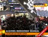 alisveris merkezi - Alışveriş merkezinde skandal Videosu