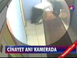 Cinayet anı kamerada