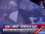 'Şeb-i Arus' Konya'yı aştı online video izle