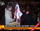 Milletvekili İsrail bayrağı yaktı