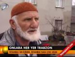 Onlara her yer Trabzon