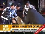 Mersin'de 10 bin adet sahte içki yakalandı online video izle