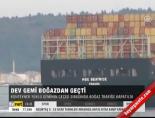 canakkale bogazi - Dev gemi Boğazdan geçti Videosu