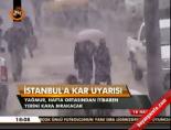 İstanbul'a kar uyarısı