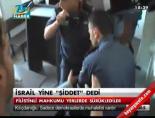 filistin - İsrail yine 'Şiddet' dedi Videosu