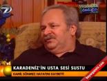 kamil sonmez - Karadeniz'in usta sesi sustu Videosu