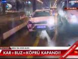 Kar yağdı, buz tuttu, Köprü kapandı