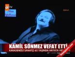 kamil sonmez - Kamil Sönmez vefat etti Videosu