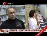 E-reçete 1 Ocak'tan itibaren yürürlükte online video izle