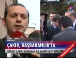 Çakır, Başbakanlık'ta