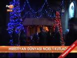noel - Hristiyan dünyası Noel'i kutladıo Videosu