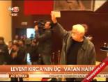 levent kirca - Levent Kırca'nın üç 'Vatan haini' Videosu