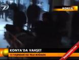 Konya'da vahşet Haberi  online video izle