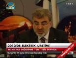 2012'de elektrik üretimi Haberi 