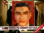 Gürültü cinneti 2 can aldı