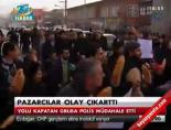 Pazarcılar olay çıkarttı