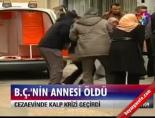B.Ç'nin annesi öldü