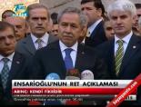 Ensarioğlu'nun ret açıklaması online video izle