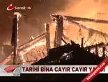 tarihi bina - Tarihi bina cayır cayır yandı Videosu