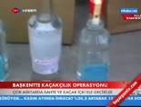 kacak icki - Başkent'te kaçakçılık operasyonu Videosu