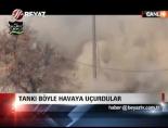 Tankı böyle havaya uçurdular