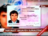 ''Hayalet'' Basayev suikastide