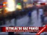 dogalgaz borusu - İstiklal'de gaz paniği Videosu