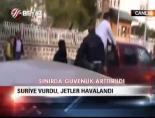 Suriye vurdu, jetler havalandı