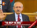 CHP Lideri tekrarladı: Ya hep ya hiç