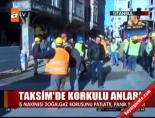 Taksim'de korkulu anlar