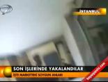 Son işlerinde yakalandılar