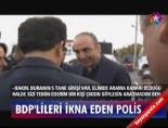 BDP'lileri ikna eden polis