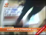 Kamerayla oynadılar ama...