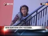 ''Beni kurtarın'' diye yalvardı
