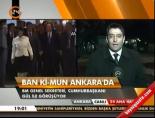 Ban Ki-Mun Ankara'da
