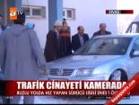 Trafik cinayeti kamerada