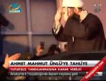 Ahmet Mahmut Ünlü'ye Tahliye online video izle
