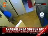 Anaokulunda soygun anı
