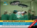 akdeniz universitesi - Organ naklinin merkezi Antalya Videosu