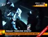 İnşaat temeline düştü!