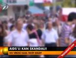 kizilay - AIDS'li kan skandalı! Videosu