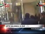 katliam - Çifte Saldırıda 25 Ölü Videosu