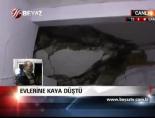 Evlerine Kaya Düştü