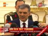 Gül'den MİT yorumu